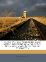 Georg Wilhelm Friedrich Hegel's Werke. Vollständige Ausg. Durch Einen Verein Von Freunden Des Verewigten, Zweiter Band