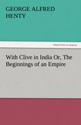 With Clive in India Or, The Beginnings of an Empire