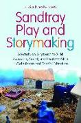 Sandtray Play and Storymaking: A Hands-On Approach to Build Academic, Social, and Emotional Skills in Mainstream and Special Education