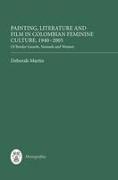 Painting, Literature and Film in Colombian Feminine Culture, 1940-2005: Of Border Guards, Nomads and Women