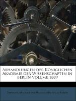 Abhandlungen der Königlichen Akademie der Wissenschaften in Berlin Volume 1889