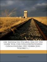 Satisfactio Vicaria: das ist die Lehre von der stellvertretenden Genugthuung des Herrn Jesu. 1. Band