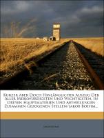 Kurzer Aber Doch Hinlänglicher Auszug Der Aller Merkwürdigsten Und Wichtigsten, In Dreyen Hauptmaterien Und Abtheilungen Zusammen Gezogenen Stellen/jakob Boehm