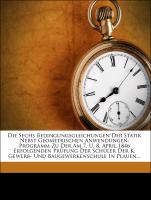 Die Sechs Bedingungsgleichungen Der Statik Nebst Geometrischen Anwendungen: Programm Zu Der Am 7. U. 8. April 1846 Erfolgenden Prüfung Der Schüler Der K. Gewerb- Und Baugewerkenschule In Plauen