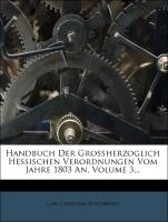 Handbuch der Großherzoglich hessischen Verordnungen vom Jahre 1803 an