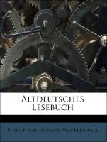 Altdeutsches Lesebuch von Wilhelm Wackernagel