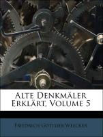 Alte Denkmäler erklärt von F.G. Welcker, Fuenfter Teil