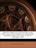 Bericht Über Die Ausstellung Von Obst: Wein Und Gemüse Zu Naumburg Während Der Tage Vom 9. Bis 13. Oktober, 1853