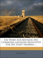 Ein Wort zur Revision des Communalanlagen-Regulativs für die Stadt Freiberg