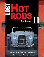 Lost Hot Rods II: More Remarkable Stories of How They Were Found