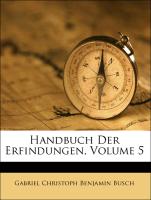 Handbuch der Erfindungen, Fünfter Theil