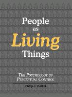 People as Living Things: The Psychology of Perceptual Control