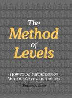 The Method of Levels: How to Do Psychotherapy Without Getting in the Way