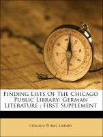 Finding Lists Of The Chicago Public Library: German Literature : First Supplement