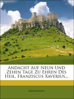 Andacht auf neun und zehen Tage zu Ehren des heil. Franziscus Xaverius