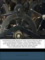 Ausführlicher Bericht von alten deutschen geschriebenen Bibeln, vor Erfindung der Buchdruckerey, nebst einem alt deutschen Bibl. Wort-Register aus einer alten geschriebenen deutschen Bibel