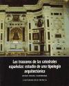 Los trascoros de las catedrales españolas : estudio de una tipología arquitectónica