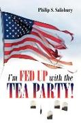 I'm Fed Up with the Tea Party!