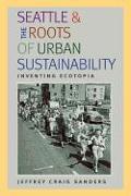 Seattle and the Roots of Urban Sustainability