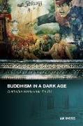 Buddhism in a Dark Age