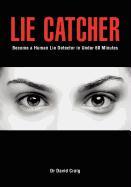 Lie Catcher: Become a Human Lie Detector in Under 60 Minutes