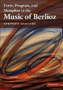 Form, Program, and Metaphor in the Music of Berlioz