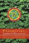 Psychiatry, America's Holocaust