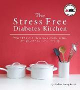 The Stress Free Diabetes Kitchen: Over 140 Easy & Delicious Diabetes Recipes Designed for No-Hassle Cooking