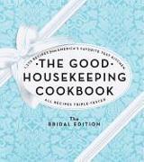 The Good Housekeeping Cookbook: The Bridal Edition: 1,275 Recipes from America's Favorite Test Kitchen