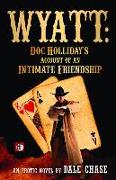 Wyatt: Doc Holliday's Account of an Intimate Friendship