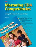 Mastering Cda Competencies Using Working with Young Children