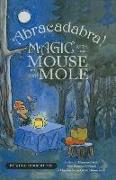 Abracadabra!: Magic with Mouse and Mole