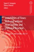 Instabilities of Flows: With and Without Heat Transfer and Chemical Reaction