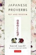 Japanese Proverbs: Wit and Wisdom: 200 Classic Japanese Sayings and Expressions in English and Japanese Text