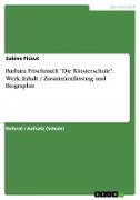 Barbara Frischmuth "Die Klosterschule": Werk, Inhalt / Zusammenfassung und Biographie