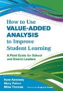 How to Use Value-Added Analysis to Improve Student Learning