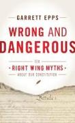 Wrong and Dangerous: Ten Right-Wing Myths about Our Constitution