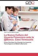 La Nueva Cultura del Usuario Financiero ante la @Banca. Caso Venezuela