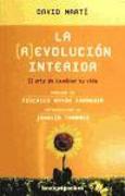 La (r)evolución interior : el arte de cambiar tu vida