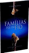 Familias Por Um Fio = Family Togetherness Portion