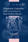 Foundation, Dedication and Consecration in Early Modern Europe