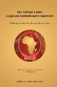 The African Union: Legal and Institutional Framework: A Manual on the Pan-African Organization