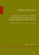 Seride Teshuvot: A Descriptive Catalogue of Responsa Fragments from the Jacques Mosseri Collection Cambridge University Library. Cambri
