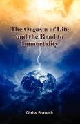 The Orgasm of Life and the Road to Immortality