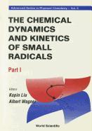 Chemical Dynamics and Kinetics of Small Radicals, the - Part I