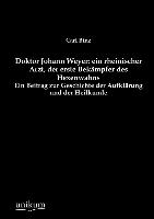 Doktor Johann Weyer: ein rheinischer Arzt, der erste Bekämpfer des Hexenwahns