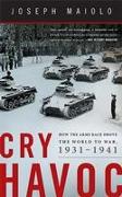 Cry Havoc: How the Arms Race Drove the World to War, 1931-1941