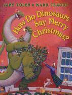 How Do Dinosaurs Say Merry Christmas?