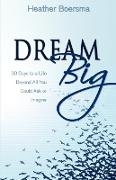 Dream Big: 30 Days to a Life Beyond All You Could Ask or Imagine