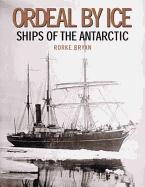 Ordeal by Ice: Ships of the Antarctic